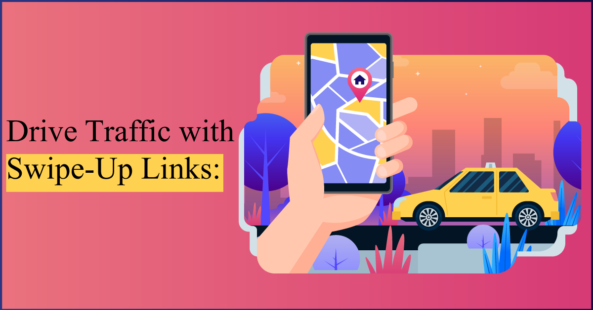 Drive Traffic with Swipe-Up Links