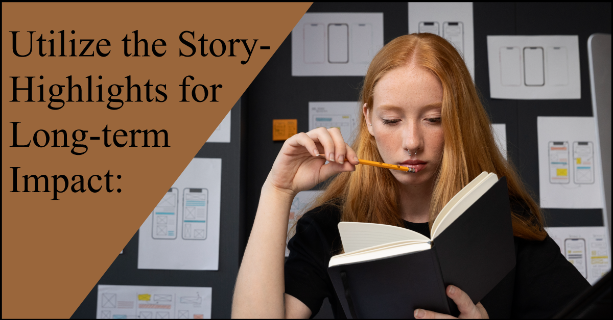 Utilize the Story-Highlights for Long-term Impact