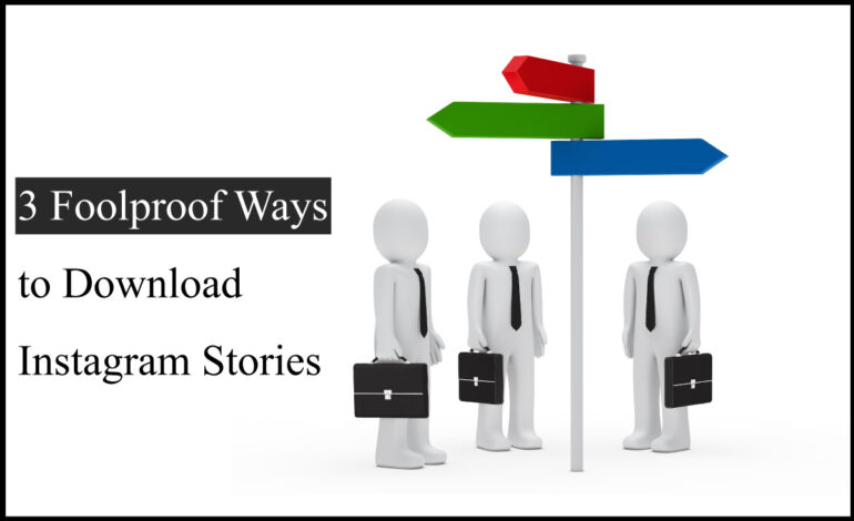 3 Foolproof Ways to Download Instagram Stories