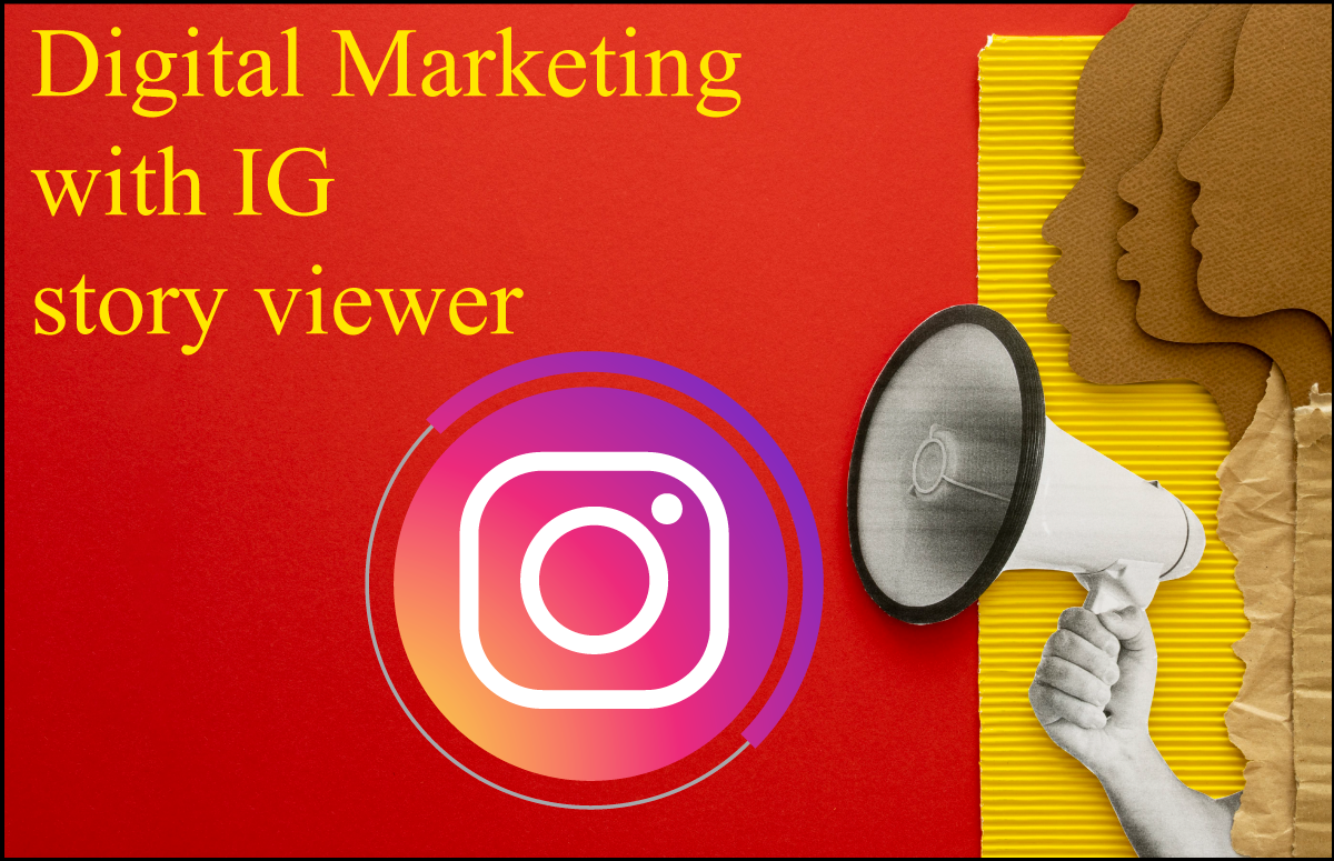 Digital Marketing with IG story viewer