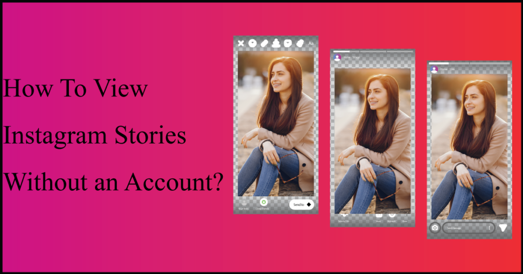 How To View Instagram Stories Without an Account?