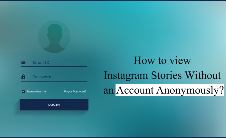  How to view Instagram Stories Without an Account Anonymously?